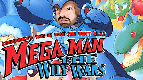 This is How You DON'T Play Mega Man: The Wily Wars - Death, Reload, & Reset Ed KingDDDuke TiHYDP 229