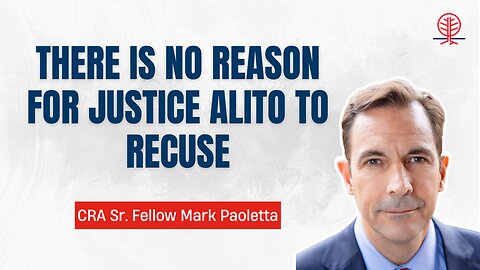 CRA Sr. Fellow Mark Paoletta: Justice Alito’s Wife is aAllowed to Have Political Views.