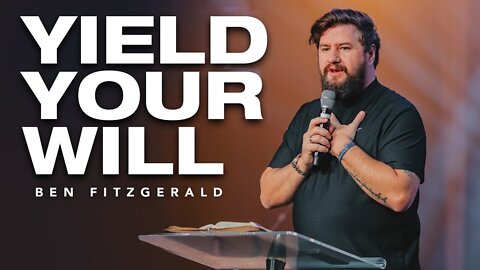 Yield Your Will - Ben Fitzgerald