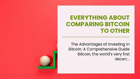 Everything about Comparing Bitcoin to Other Investment Options: Stocks, Real Estate, and More