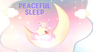 Peaceful Sleep Relaxing Music, Bed Time Music for Babies, Lullaby For Babies To Go To Sleep