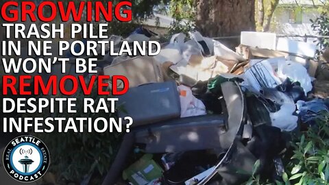 Growing trash pile in NE Portland won't be removed despite rat infestation | Seattle RE Podcast