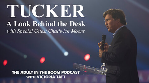 Tucker: A Look Behind the Desk with Special Guest Chadwick Moore