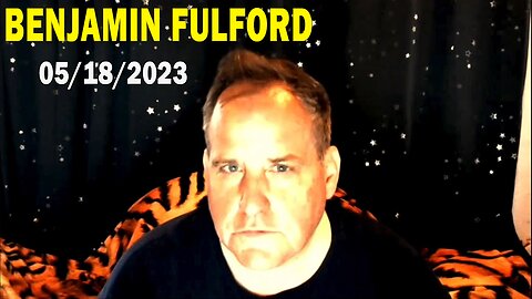 Benjamin Fulford Full Report Update May 18, 2023 - Benjamin Fulford Friday Q&A Video