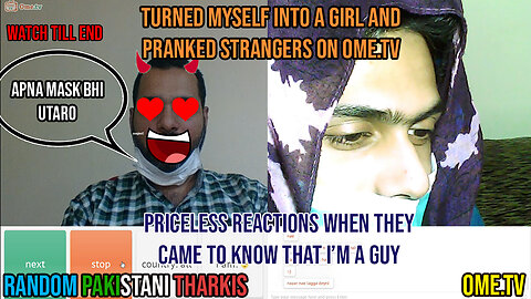 TURNED MYSELF INTO A GIRL & PRANKED THARKI PAKISTANI STRANGERS ON OME.TV/OMEGLE | TRY NOT TO LAUGH