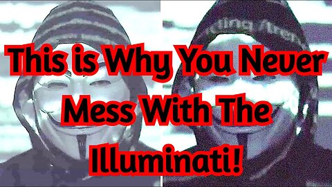 This is Why You Never Mess With The Illuminati!