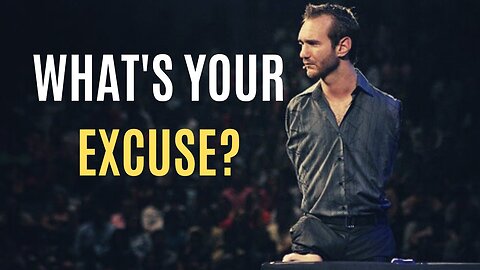 BEST MOTIVATIONAL SPEECH by NICK VUJICIC - WHAT'S YOUR EXCUSE