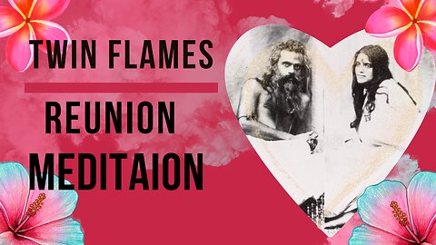 Reunite with your Twin Flame a Guided meditation