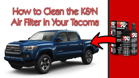 How to Clean K&N Rechargeable Air Filter in Your 2005-2015 Toyota Tacoma