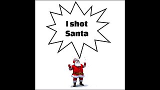 I Shot Santa