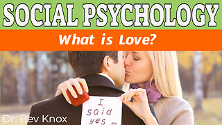 Exploring the Subject of Love - What is Love? Theories of Love - Social Psychology