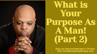 What is your purpose as a man? The 9 tests of Authentic Masculinity Part 2 (ep192)