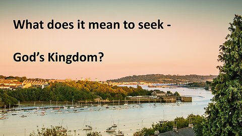 Sermon Only | What does it mean to seek the God's Kingdom? | 2022128