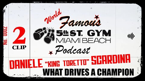 CLIP - WORLD FAMOUS 5th ST GYM PODCAST - EPISODE 2 - WHAT DRIVES A CHAMPION