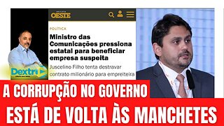 A CORRUPÇÃO NO GOVERNO ESTÁ DE VOLTA ÀS MANCHETES
