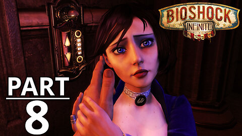 BioShock Infinite Gameplay Part 8 - No Commentary
