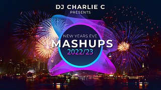 New Years Eve Mash Ups Mix - Dec 2022-2023 DJ Charlie C