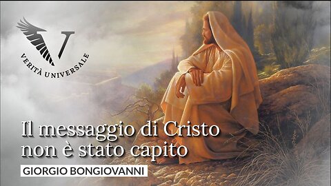 Il messaggio di Cristo non è stato capito - Giorgio Bongiovanni