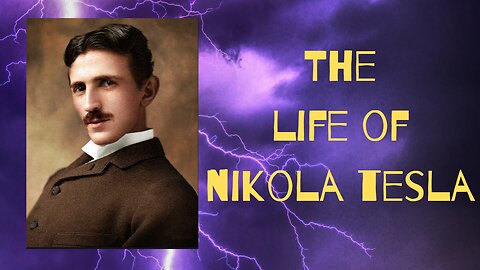 The Life of Nikola Tesla
