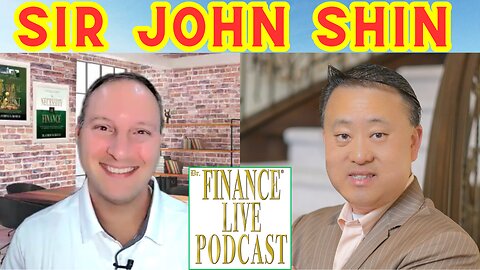Dr. Finance Live Podcast Episode 91 - Sir John Shin Interview - Think and Grow Rich Movie Producer