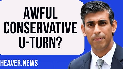 Sunak Allowing AWFUL Conservative U-TURN?