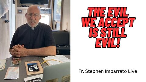 The evil we accept is still evil! - Fr. Stephen Imbarrato Live - Wed, Apr. 26, 2023