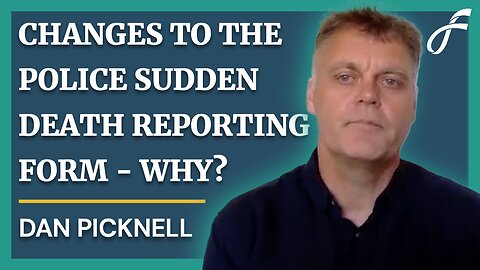 Dan Picknell - Changes Made To The Police Sudden Death Reporting Form - Why?
