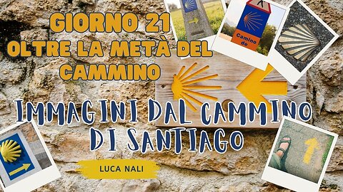 Giorno 21 - Oltre la metà del Cammino - IMMAGINI DAL CAMMINO DI SANTIAGO