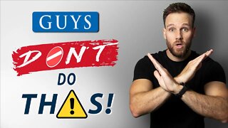 10 Things MEN should NEVER DO || Stop this NOW