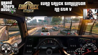 EURO TRUCK SIMULATOR NO GTA V! Bora fazer entregas? #01