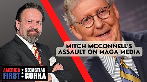 Mitch McConnell's Assault on MAGA Media. Matt Boyle with Sebastian Gorka on AMERICA First