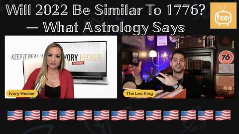 Will 2022 Be Similar To 1776? — What Astrology Says: Ivory Hecker Meets The Leo King