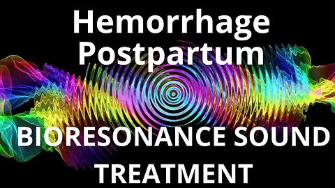 Hemorrhage Postpartum _ Sound therapy session _ Sounds of nature