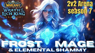 Frost Mage & Elemental Shaman | 2v2 arena | WotLK PVP S7