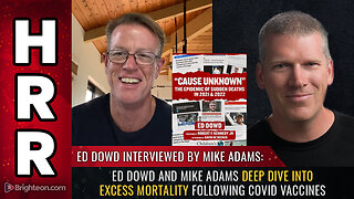 Ed Dowd and Mike Adams deep dive into EXCESS MORTALITY following covid vaccines