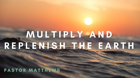 "Multiply And Replenish The Earth" | Abiding Word Baptist