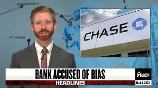 Bank Accused of Bias — Headlines — May 4, 2023