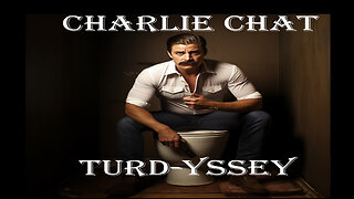 Episode 16 Charlie Chat Turd-Yssey