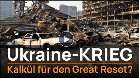 Ukraine-Krieg: Kein Ende in Sicht – Kalkül für den Great Reset?