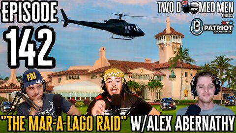 "The Mar-A-Lago Raid" w/Alex Abernathy