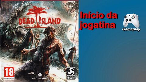 Dead Island, Início da jogatina