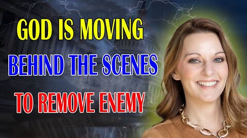 JULIE GREEN PROPHETIC WORD: [WATCH THE SIGN] GOD MOVING BEHIND THE SCENES TO REMOVE THEM ALL