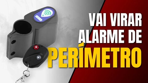 ALARME DE BIKE - VAI VIRAR ALARME DE PERÍMETRO