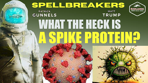Spellbreakers Ep 23: What the Heck is a Spike Protein?