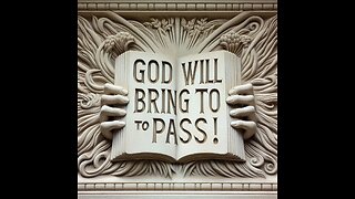 God Will Bring It To Pass!