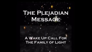 THE PLEIADIAN MESSAGE - FROM DARK TO LIGHT