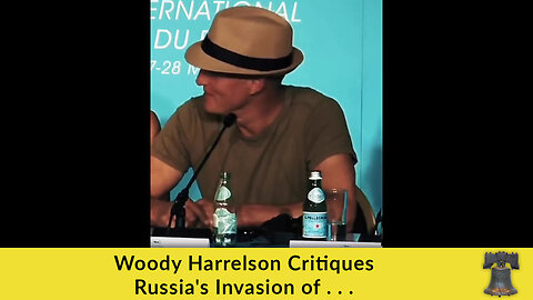 Woody Harrelson Critiques Russia's Invasion of . . .