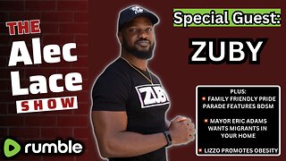 Guest: ZUBY | Family Friendly BDSM Pride Parade | Lizzo Promotes Obesity | The Alec Lace Show