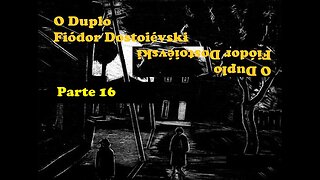 O Duplo - Fiódor Dostoiévski - Parte 16
