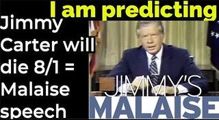 Prediction: Jimmy Carter will die August 1 = "Malaise Speech"